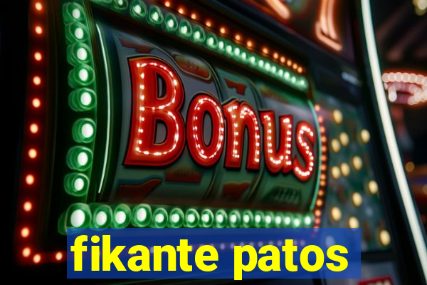 fikante patos